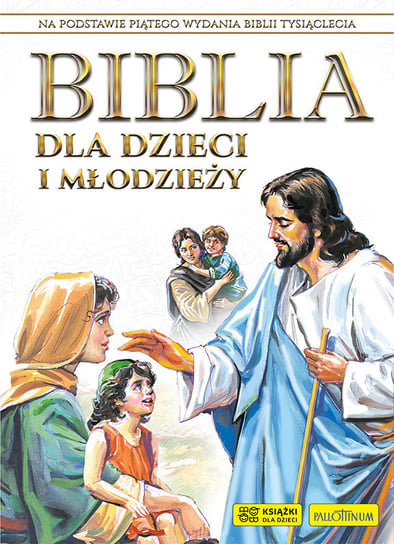 Biblia dla dzieci i młodzieży Opracowanie zbiorowe