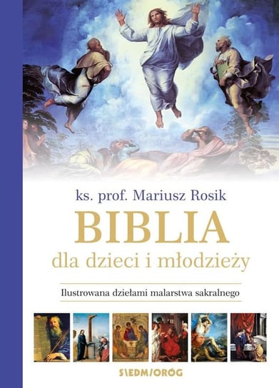 Biblia dla dzieci i młodzieży. Ilustrowana dziełami malarstwa sakralnego Rosik Mariusz