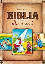 Biblia dla dzieci. Ilustrowana Opracowanie zbiorowe
