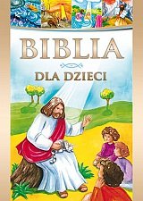 Biblia dla dzieci. Ilustrowana Opracowanie zbiorowe