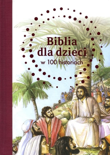Biblia dla dzieci w 100 historiach Jones B. A.