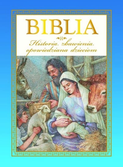 Biblia. Historia zbawienia opowiedziana dzieciom Opracowanie zbiorowe