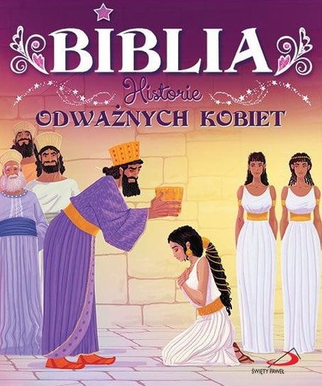 Biblia. Historie odważnych kobiet Opracowanie zbiorowe