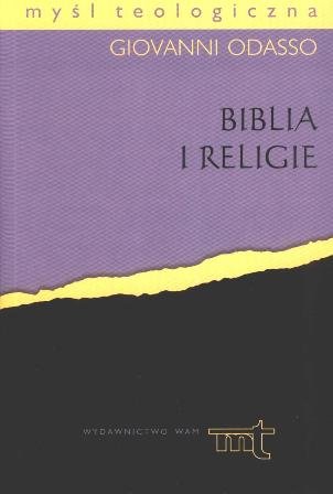 Biblia i Religie. Biblijne Perspektywy Teologii Religii Odasso Giovanni
