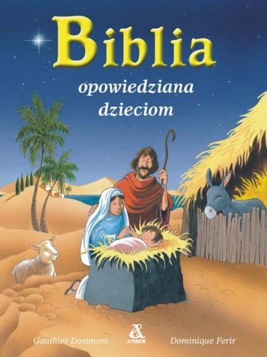 Biblia. Opowiadania dzieciom Opracowanie zbiorowe