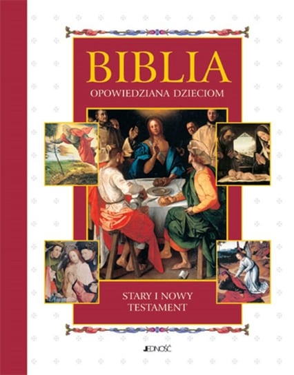 Biblia opowiedziana dzieciom. Stary i Nowy Testament Opracowanie zbiorowe