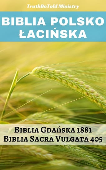 Biblia Sacra Vulgata. Biblia Polsko-Łacińska Opracowanie zbiorowe