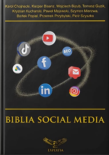Biblia Social Media Karol Chojnacki, Kacper Bisanz, Wojciech Bizub, Majewski Paweł, Bartek Popiel, Przemysław Przybylski