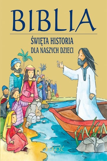 Biblia. Święta historia dla naszych dzieci Opracowanie zbiorowe
