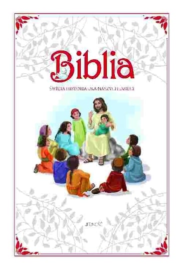 Biblia Święta. Historia dla naszych dzieci Opracowanie zbiorowe