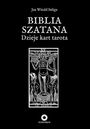 Biblia Szatana. Dzieje kart tarota Witold Jan Suliga