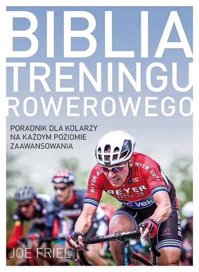 Biblia treningu rowerowego Friel Joe