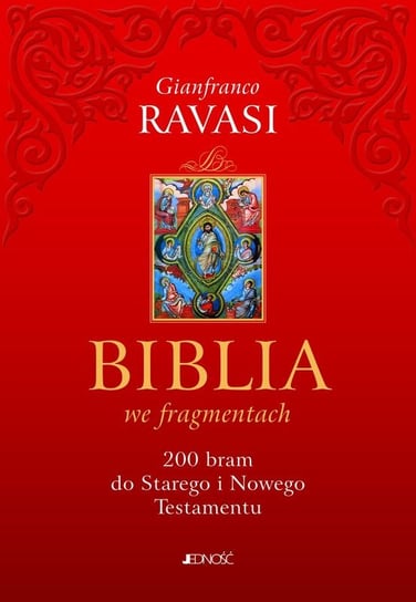 Biblia we fragmentach. 200 bram do Starego i Nowego Testamentu Gianfranco Ravasi
