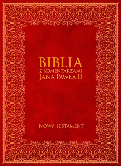 Biblia z komentarzami Jana Pawła II. Nowy Testament Romaniuk Kazimierz, Jan Paweł II
