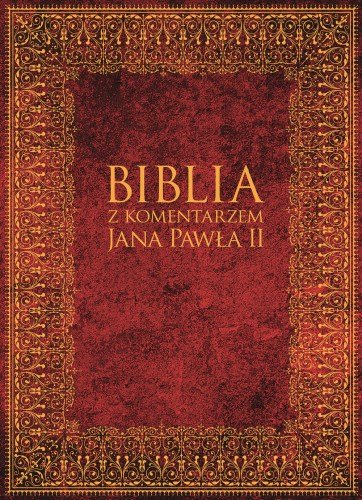 Biblia z komentarzem Jana Pawła II Opracowanie zbiorowe