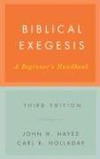 Biblical Exegesis, Third Edition: A Beginner's Handbook Hayes John H., Holladay Carl R.