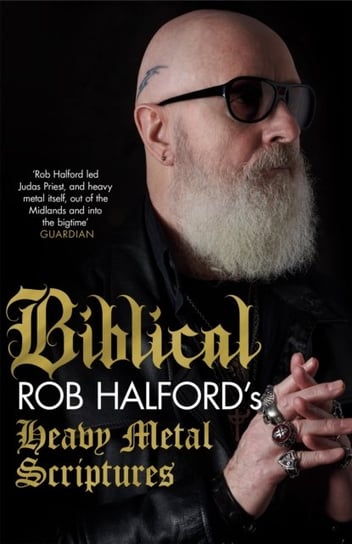 Biblical: Rob Halford's Heavy Metal Scriptures Halford Rob