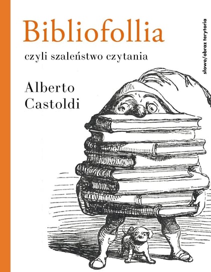 Bibliofollia, czyli szaleństwo czytania Alberto Castoldi