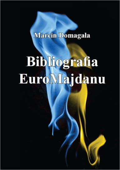 Bibliografia EuroMajdanu Domagała Marcin