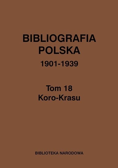 Bibliografia. Polska 1901-1939. Tom 18 Opracowanie zbiorowe