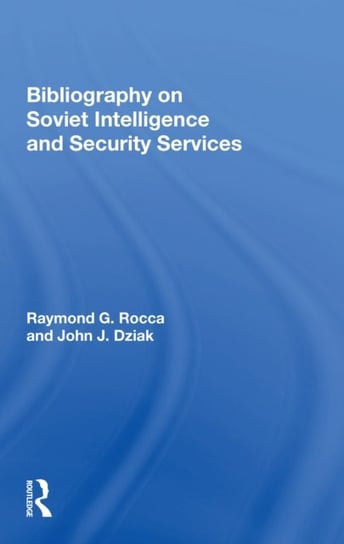 Bibliography On Soviet Intelligence And Security Services Raymond G. Rocca