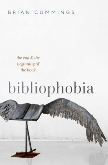 Bibliophobia. The End and the Beginning of the Book Opracowanie zbiorowe
