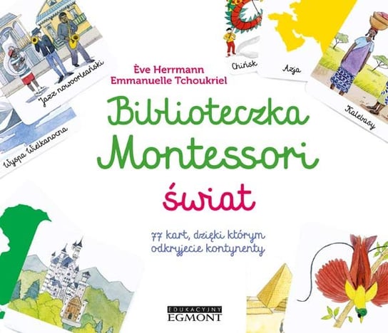 Biblioteczka Montessori. Świat Herrmann Eve, Tchoukriel Emmanuelle