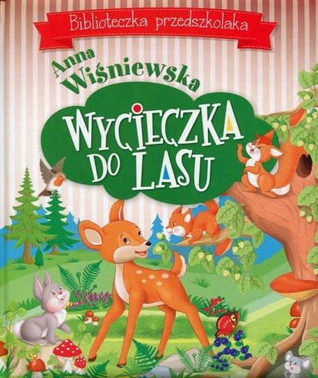 Biblioteczka przedszkolaka. Wycieczka do lasu Wiśniewska Anna