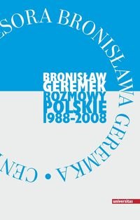 Biblioteka Profesora Bronisława Geremka. Rozmowy polskie 1988-2008 Geremek Bronisław