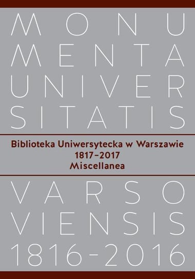 Biblioteka Uniwersytecka w Warszawie 1817-2017. Miscellanea - ebook PDF Talbierska Jolanta, Olczak Zbigniew