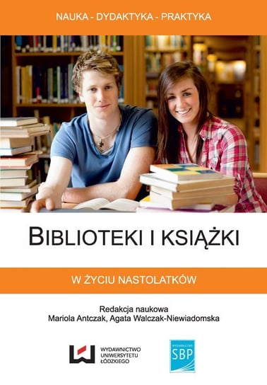Biblioteki i książki w życiu nastolatków Opracowanie zbiorowe