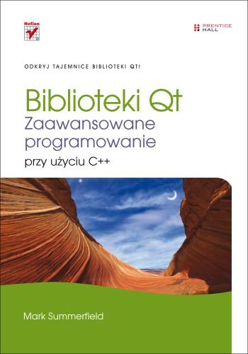 Biblioteki Qt. Zaawansowane programowanie przy użyciu C++ Summerfield Mark