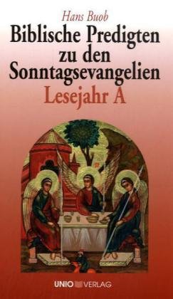 Biblische Predigten zu den Sonntagsevangelien Lesejahr A Unio Verlag