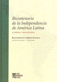 Bicentenario de la Independencia de America Latina Cambios y realidades Opracowanie zbiorowe