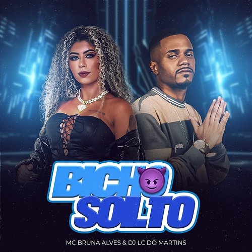 Bicho Solto MC Bruna Alves, DJ Lc do Martins