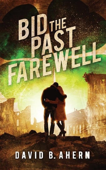 Bid The Past Farewell Ahern David B
