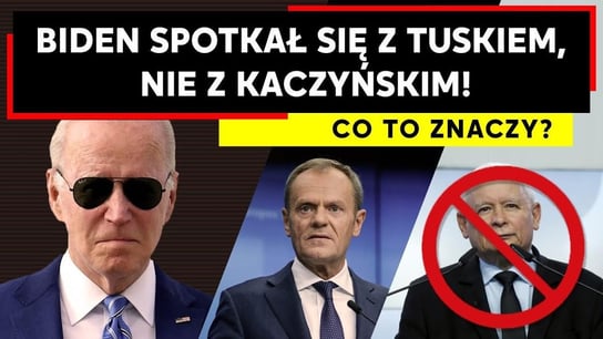 Biden spotkał się z Tuskiem, nie z Kaczyńskim! Co to znaczy? - Idź Pod Prąd Na Żywo - podcast Opracowanie zbiorowe