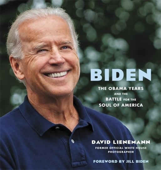 Biden. The Obama Years and the Battle for the Soul of America Opracowanie zbiorowe