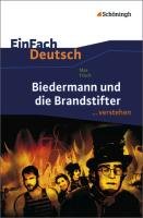 Biedermann und die Brandstifter. EinFach Deutsch ...verstehen Frisch Max, Descourvieres Benedikt