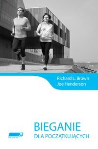 Bieganie dla początkujących Brown Richard L., Henderson Joe