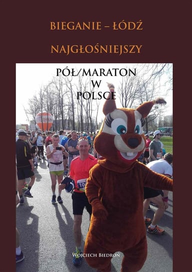 Bieganie - Łódź. Najgłośniejszy pół-maraton w Polsce Biedroń Wojciech