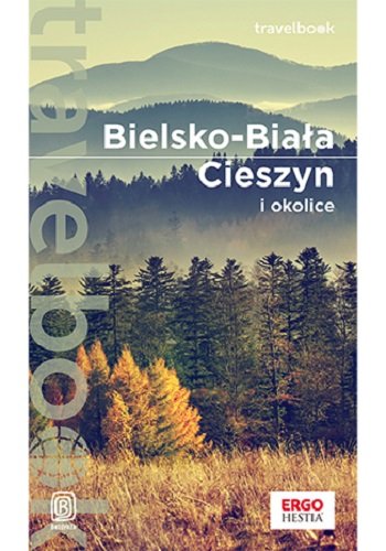Bielsko-Biała, Cieszyn i okolice. Travelbook Baturo Iwona