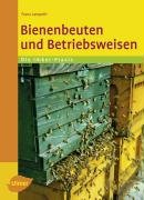 Bienenbeuten und Betriebsweisen Lampeitl Franz