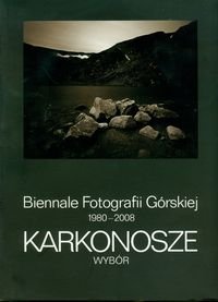 Biennale fotografii górskiej 1980-2008. Karkonosze. Wybór Opracowanie zbiorowe
