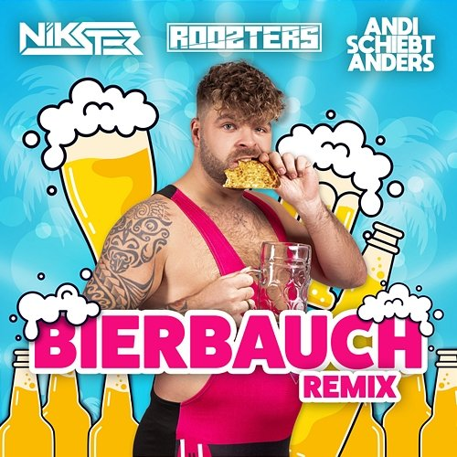 BIERBAUCH REMIX🍺 Andi schiebt anders, NIKSTER, ROOZTERS