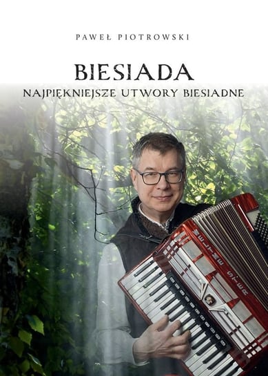 Biesiada - najpiękniejsze utwory biesiadne Piotrowski Paweł