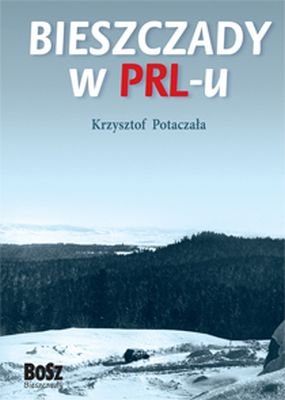Bieszczady w PRL-u Potaczała Krzysztof