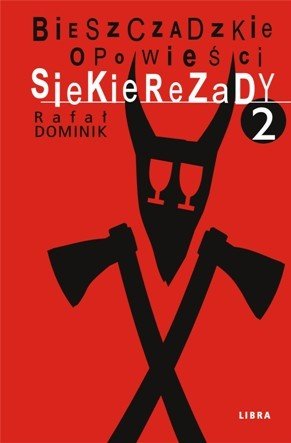 Bieszczadzkie opowieści Siekierezady 2 Dominik Rafał