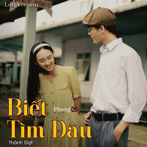 Biết Tìm Đâu Thành Đạt & PhongG