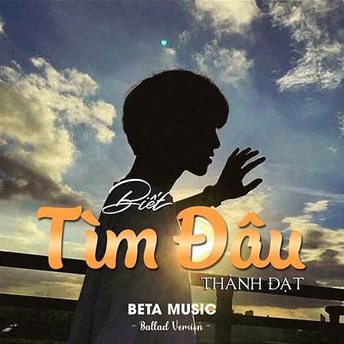 Biết Tìm Đâu Thành Đạt & Radio Ký Ức, Beta Music